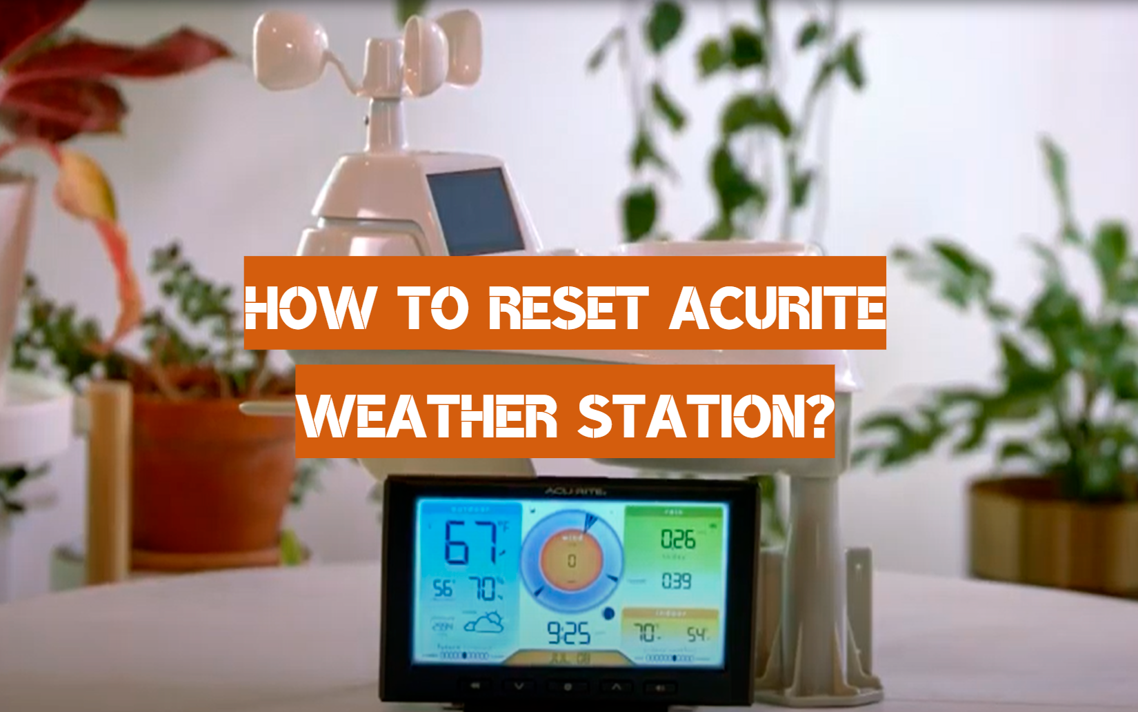 How to Reset AcuRite Weather Station? WeatherStationPro